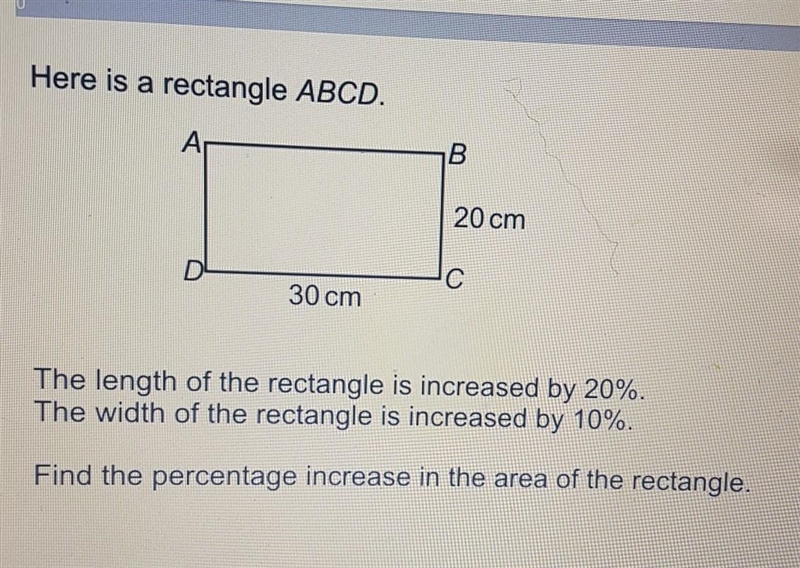 Here is a rectangle ABCD. 20 cm 30 cm The length of the rectangle is increased by-example-1