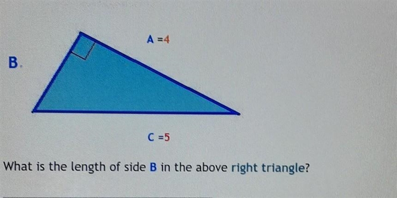 What is the length of side B in the above right triangle​-example-1