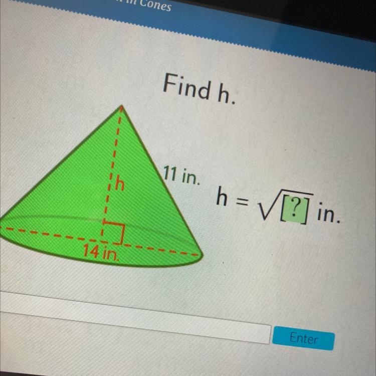 Find h. 11 in. h = [?] in in. 14 in. PLEASE OH PLEASE HELP ME IM DESPERATE-example-1