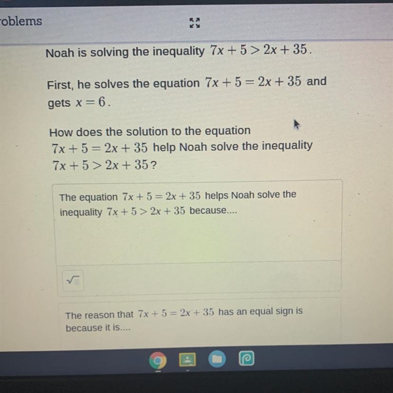 Noah is solving the inequality 7x + 5 > 2x + 35. First, he solves the equation-example-1