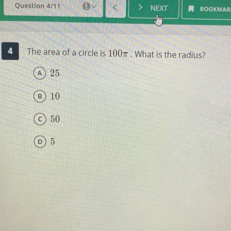 The area of a circle is 100 pie. What is the radius? A 25 B) 10 C 50 D) 5-example-1