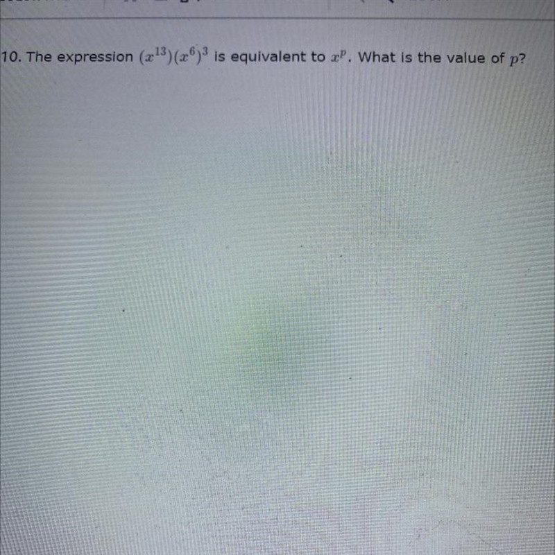 The expression (x^13)(x^6)^3 is equivalent to x^p what is the value of p?-example-1