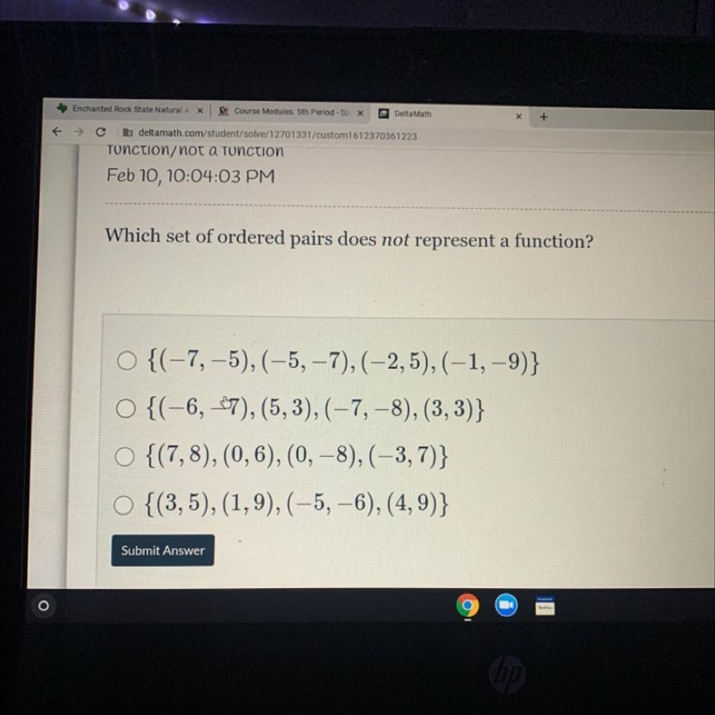 Which set of ordered pairs does not represent a function? A {(-7,-5),(-5, -7), (-2,5),(-1, -9)} B-example-1