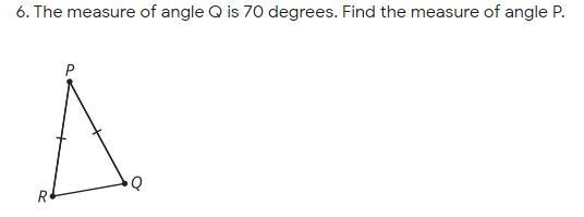 The measure of angle Q is 70 degrees. Find the measure of angle P.-example-1