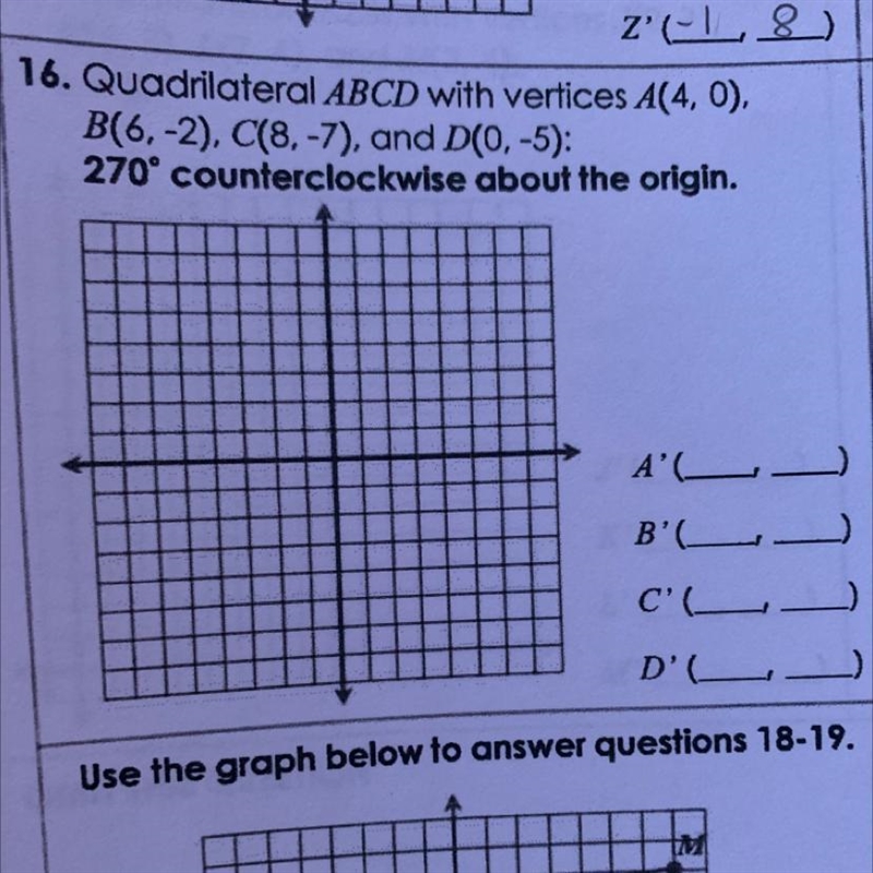 16. Quadrilateral ABCD with vertices A(4,0), B(6,-2). C(8,-7), and D( 0-5): 270° counterclockwise-example-1