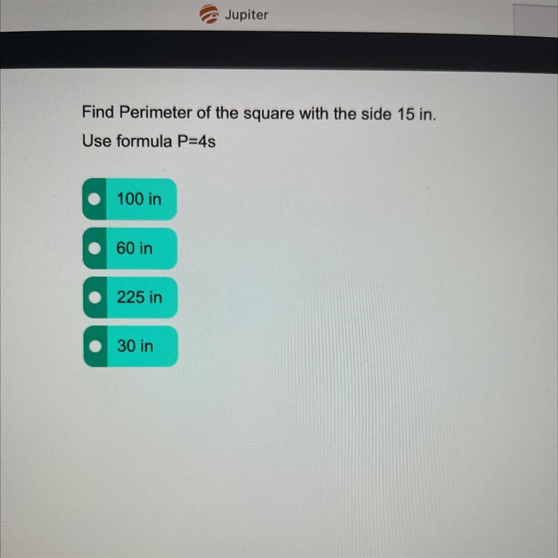 URGENT!!!! Find Perimeter of the square with the side 15 in. Use formula P=4s 100 in-example-1