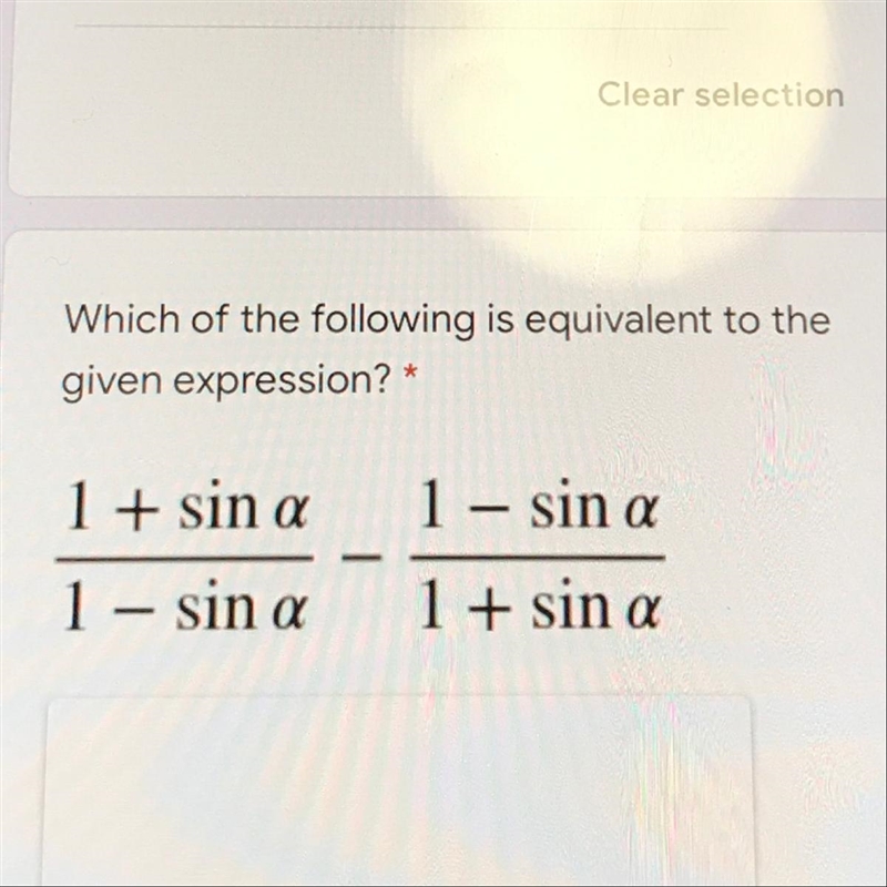 Which of the following is equivalent to the given expression? * (1 + sin a/1 - sin-example-1