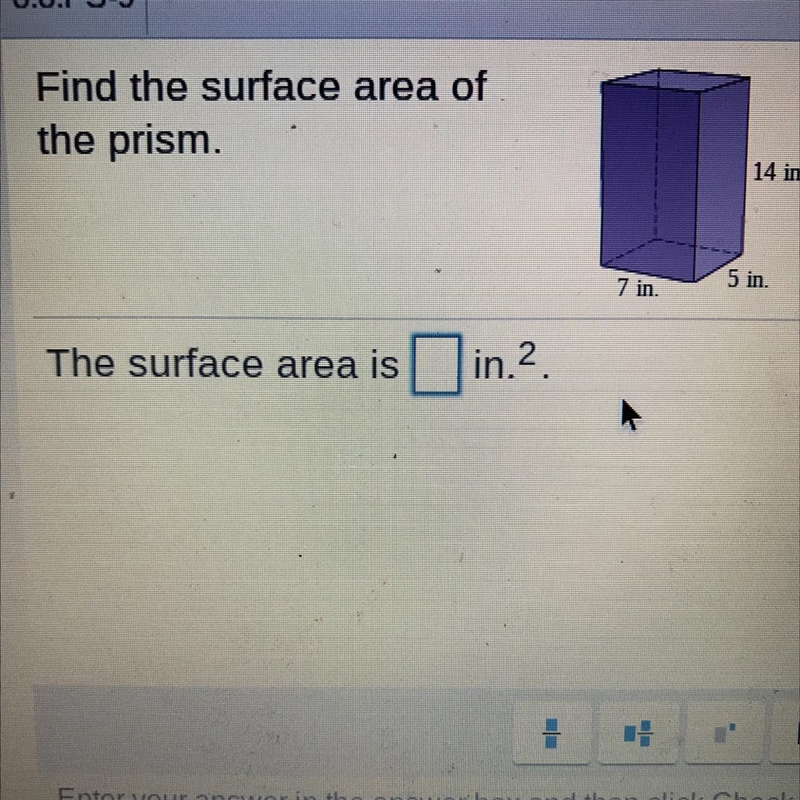 Find the surface area of the prism. 14 in. 7 in. 5 in. The surface area is _in2-example-1