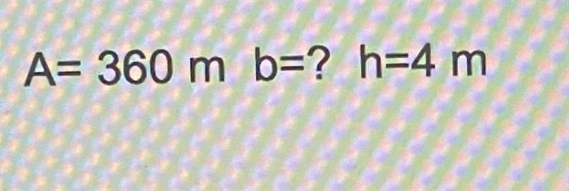 I need help please. Find the base of this. (The b and h mean base x height.)-example-1