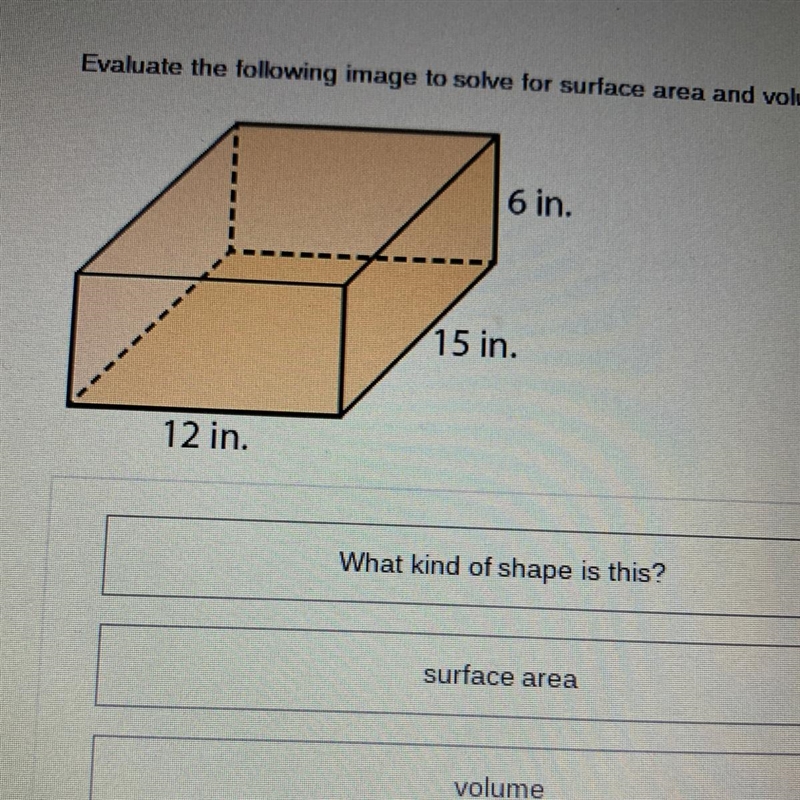 Please help !!!!! Evaluate the following image to solve for surface area and volume-example-1