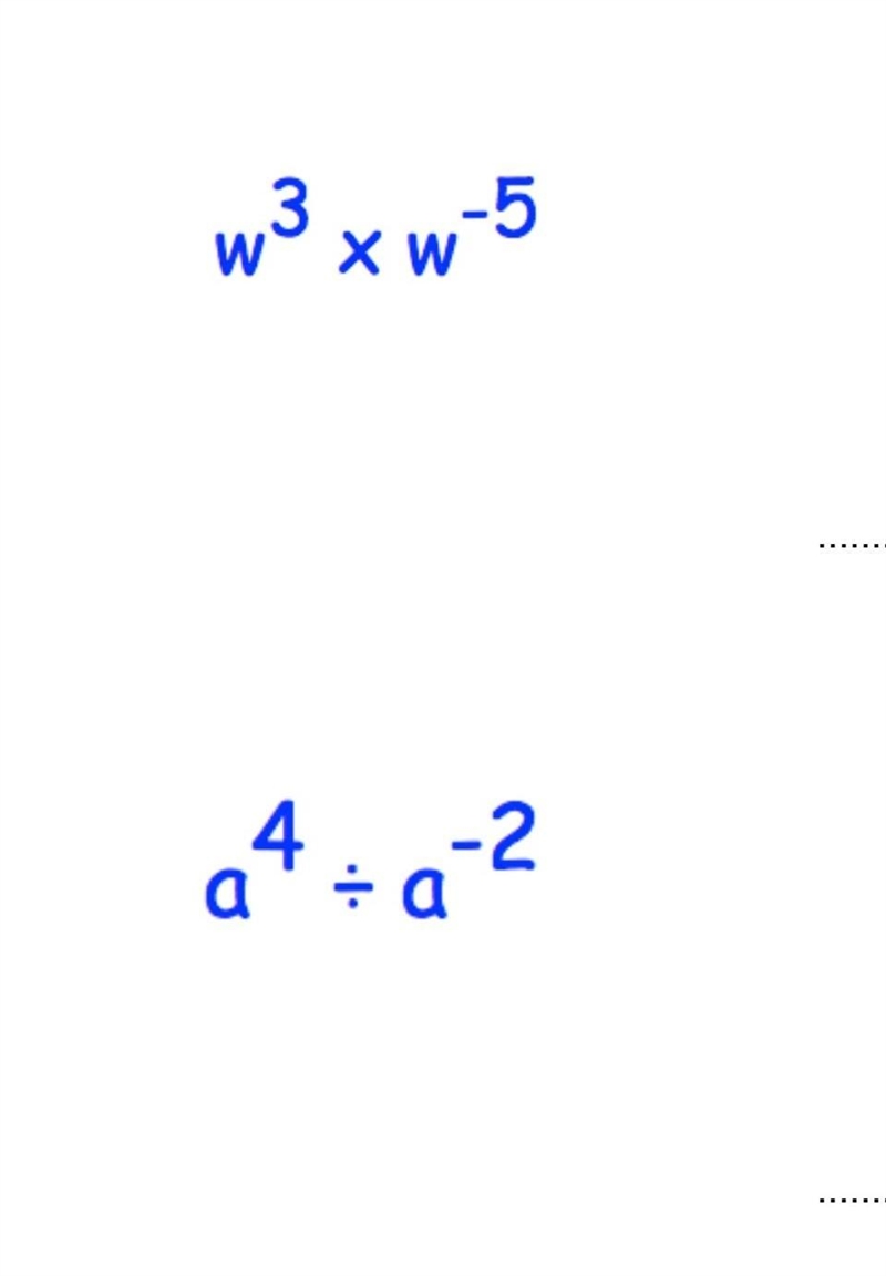 Help with Maths Laws of Indices 1: w³×w-⁶ 2: a⁴÷a-² I need help with both ​-example-1