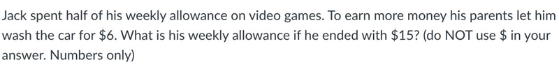 Jack spent half of his weekly allowance on video games. To earn more money his parents-example-1