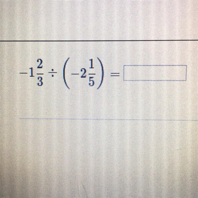 -1 2/3 divided by (-2 1/5)-example-1