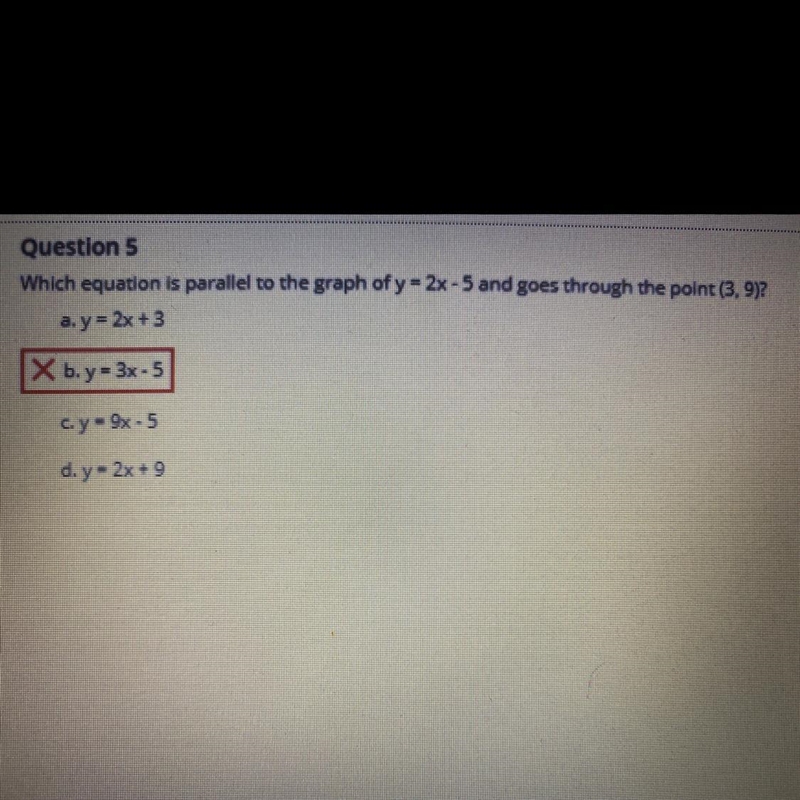 Which equation is parallel to the graph of y = 2x-5 and goes through the point (3,9) And-example-1