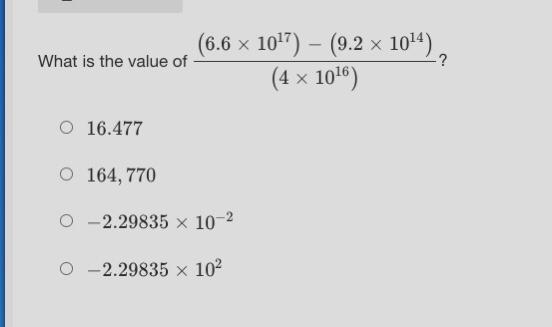 What is the value of (6.6 x 10^17) - (9.2 x 10^14) over 4 10^16-example-1