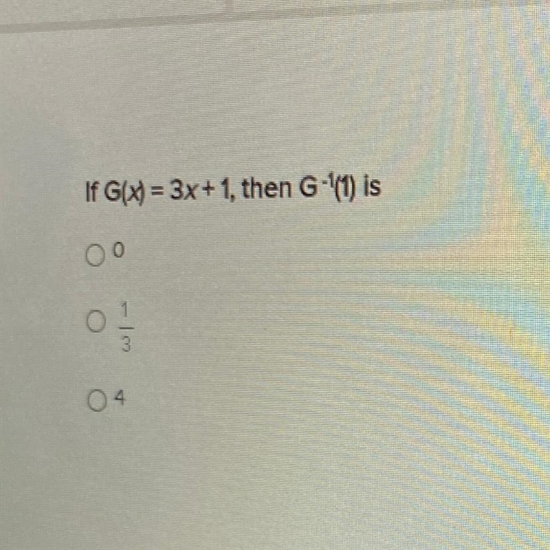 If G(X) = 3x+1, then G-1(1) is-example-1