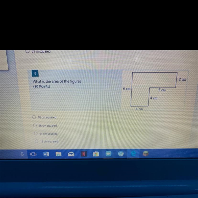 2 cm What is the area of the figure? (10 Points) 6 cm 5 cm 4 cm 4 cm 18 cm squared-example-1