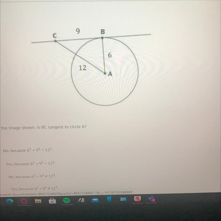 AC = 12 in the image shown. Is BC tangent to circle A? Α) No, because 62 +92 = 122 B-example-1