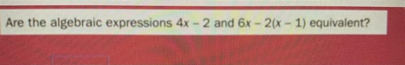 Solve the algebraic expression , is it equivalent?-example-1