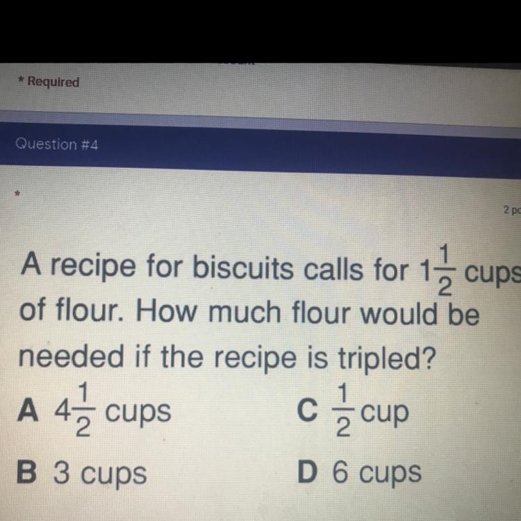 A recipe for biscuits calls for 1 cups of flour. How much flour would be needed if-example-1