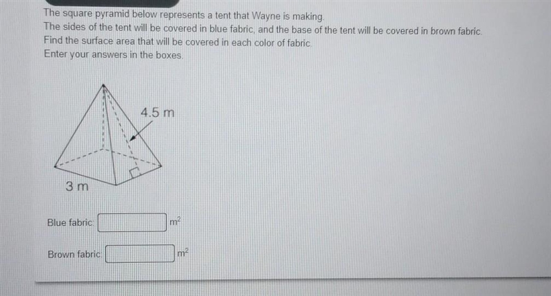 The square pyramid below represents a tent that Wayne is making. The sides of the-example-1