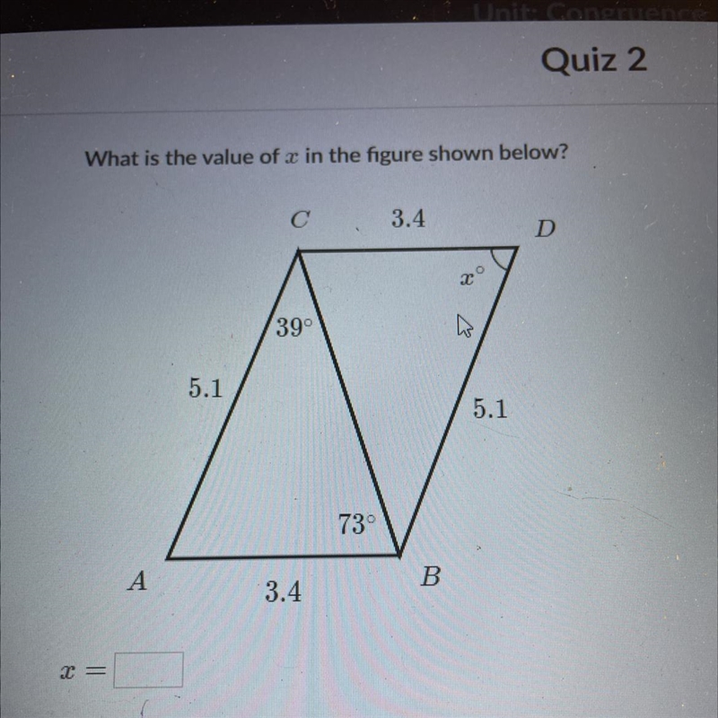 What is the value of x in the figure shown below? C. 3.4 D х 39° 5.1 5.1 73° А B 3.4-example-1