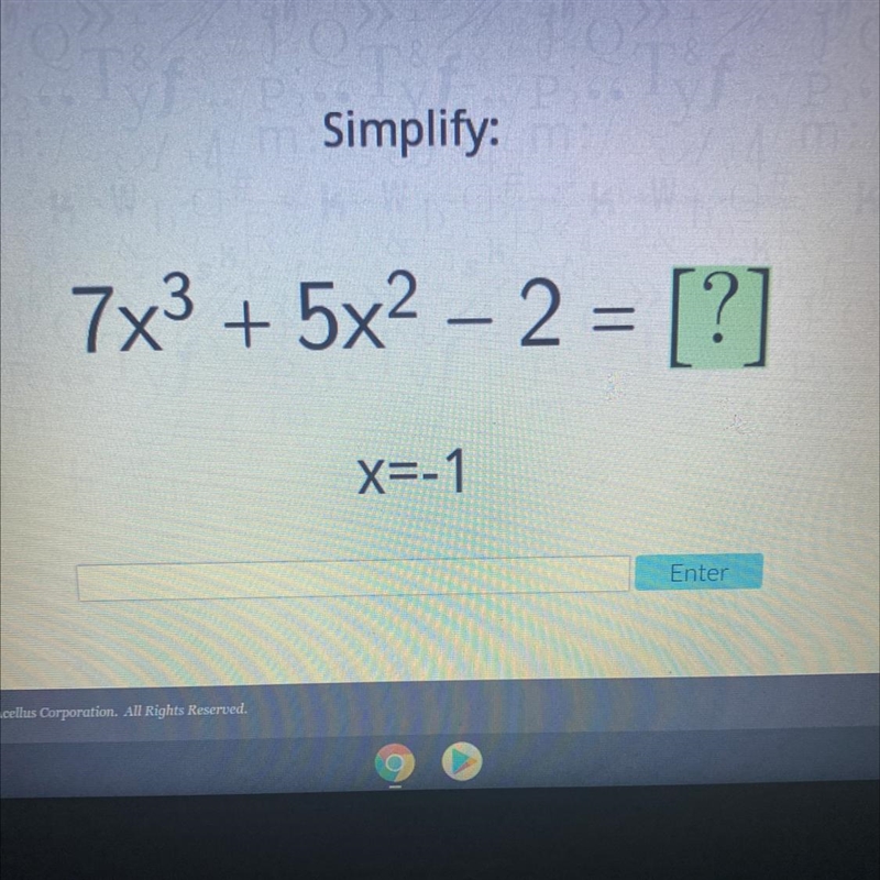 Simplify: 7x3 + 5x2 – 2 = [?] X=-1-example-1