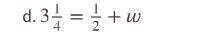 3 1/2 =1/2+w 45 POINTS HELP FAST-example-1