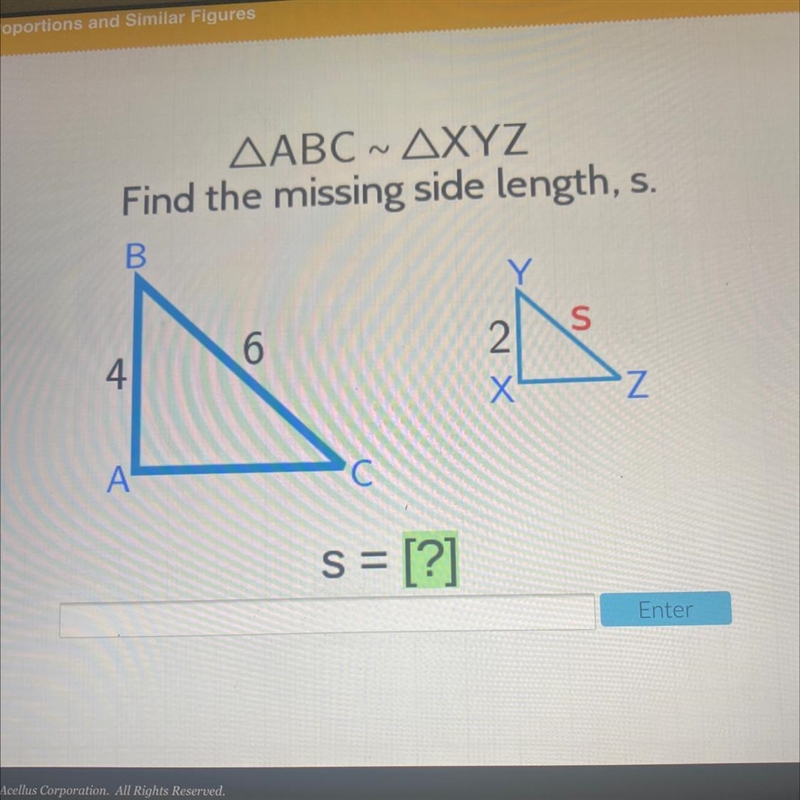 ΔΑΒC. ΔXYZ Find the missing side length, s.-example-1