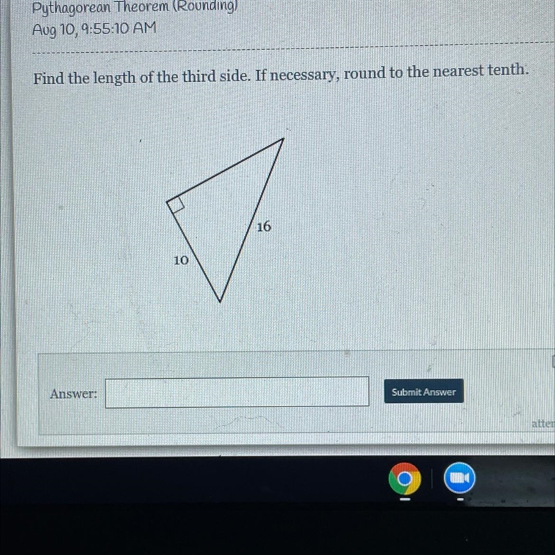 Aug 10,9:55:10 AM Find the length of the third side. If necessary, round to the nearest-example-1