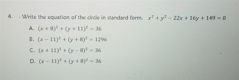 | Write the equation of the circle in standard form. x2 + y2 – 22x + 16y + 149 = 0 A-example-1