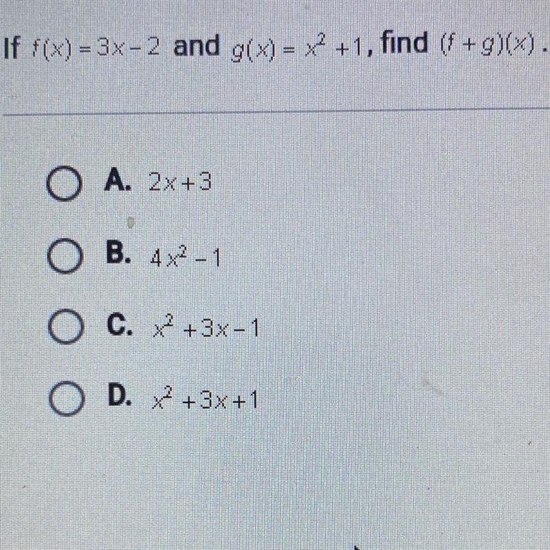 If f(x) = 3x-2 and g(x) = x^2 +1, find (f +9)(x).-example-1