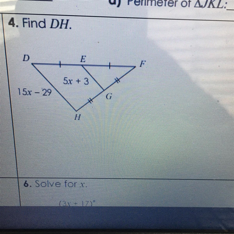 4. Find DH. D E F + 5x + 3 15x – 29 G H-example-1