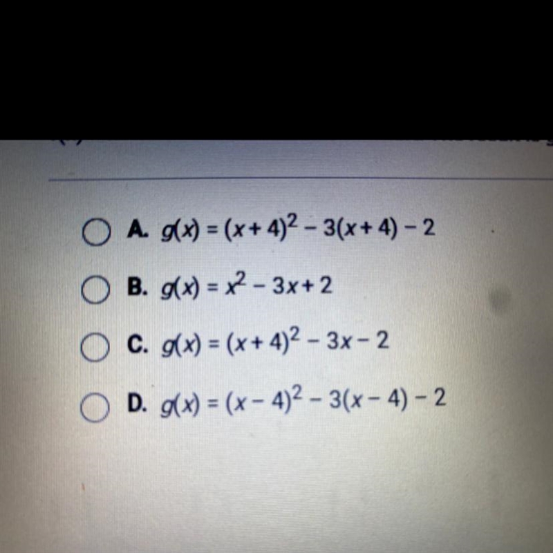 F(x) = x2 – 3x – 2 is shifted 4 units left. The result is g(x). What is g(x)?-example-1