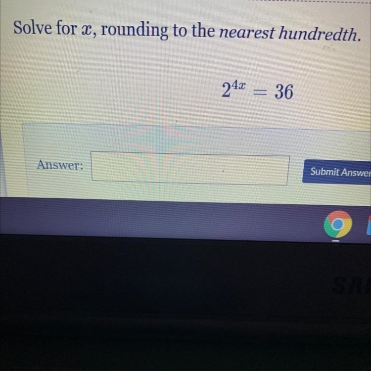 Solve for x, rounding to the nearest hundredth. 2^4x = 36-example-1