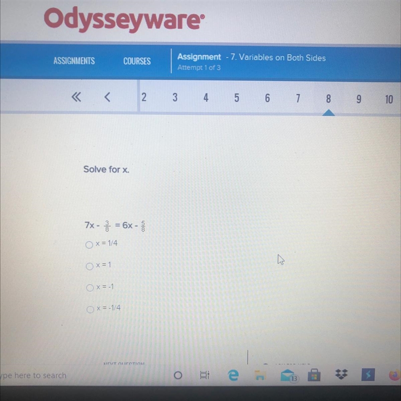 Solve for x. 7x - 3 = 6x - x = 1/4 x=1 x=-1 x = -1/4 Someone help me please I can-example-1