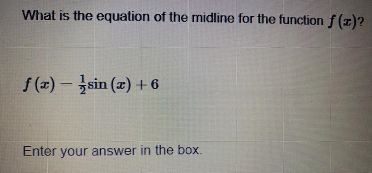 1.13 UNIT TEST GRAPH OF SINUSOIDAL FUNCTION PART 1 What is the equation of the midline-example-1