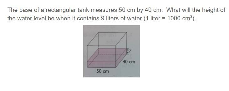 The base of a rectangular tank measures 50 cm by 40 cm. What will the height of the-example-1