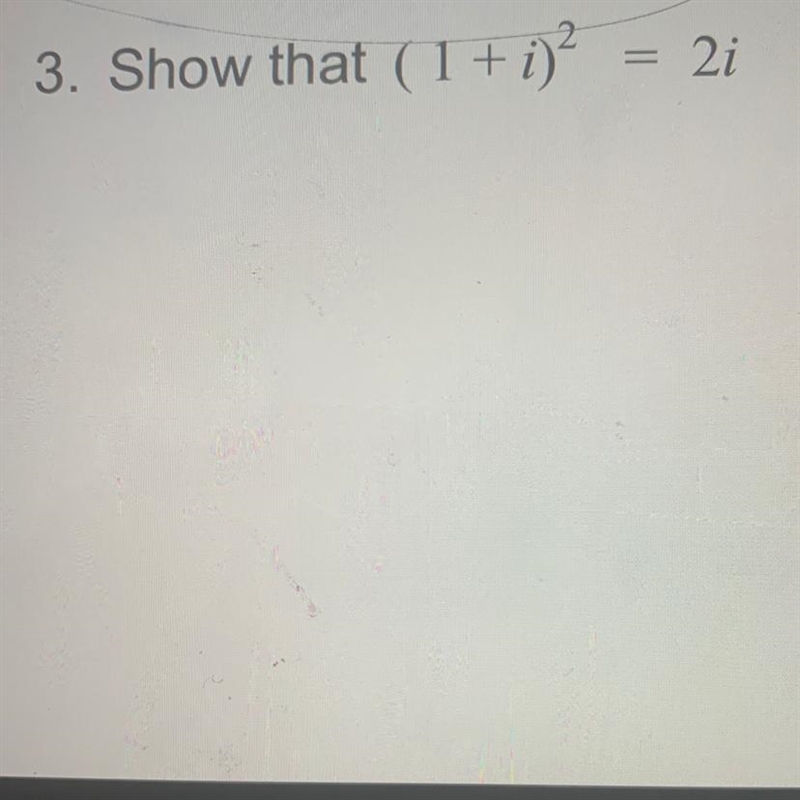 Show that ( 1 +i )2 = 2i-example-1