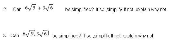 2. Can 6\sqrt(5)+3\sqrt(6) be simplified? If so, simplify. If not, explain why not-example-1