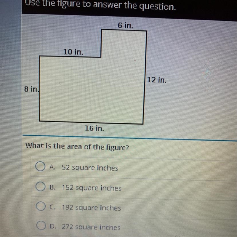 6 in. 10 in. 12 in. 8 in. 16 in. What is the area of the figure? OA. 52 square inches-example-1