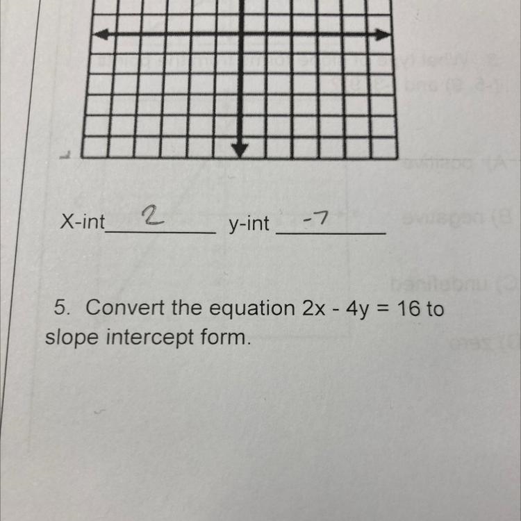 Convert the equation 2x - 4y = 16 to slope intercept form-example-1