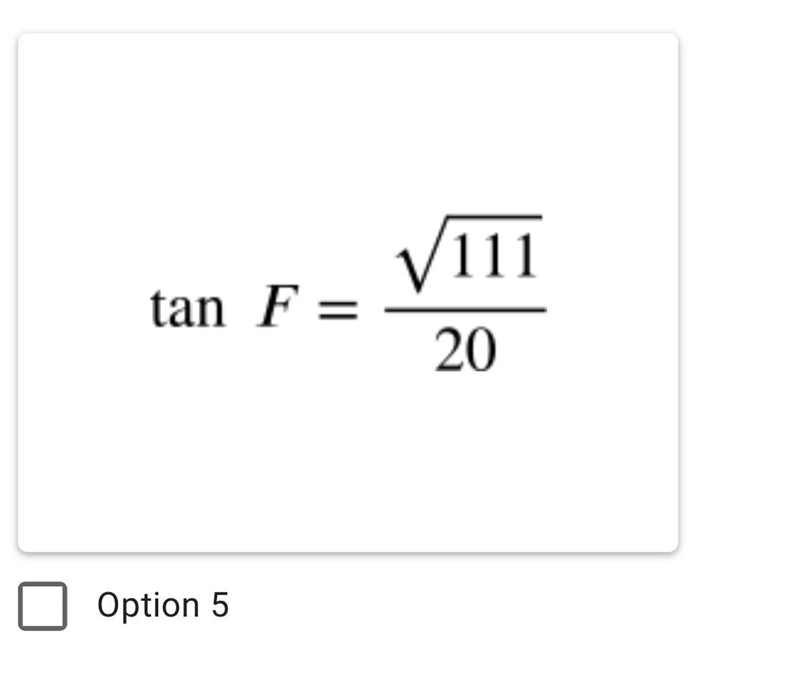 In right ΔDEF, DF = 20, m∠ F = 90˚, EF = 17. Which of the following is true? Does-example-1