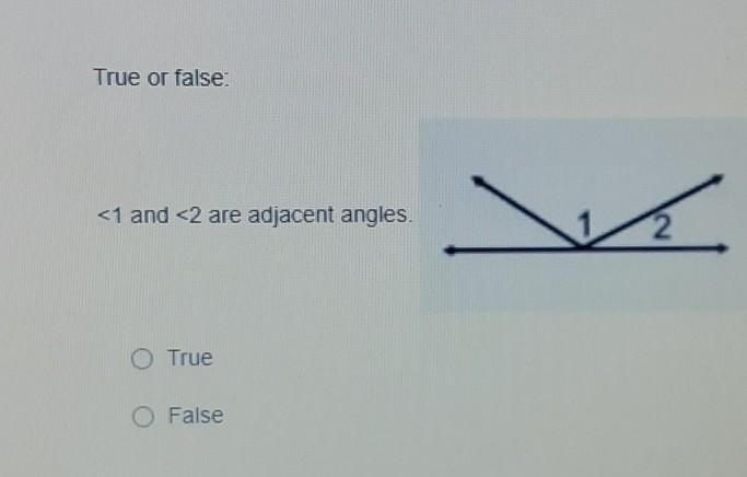 True or false: is 1 and 2 adjacent angles (look at picture)​-example-1