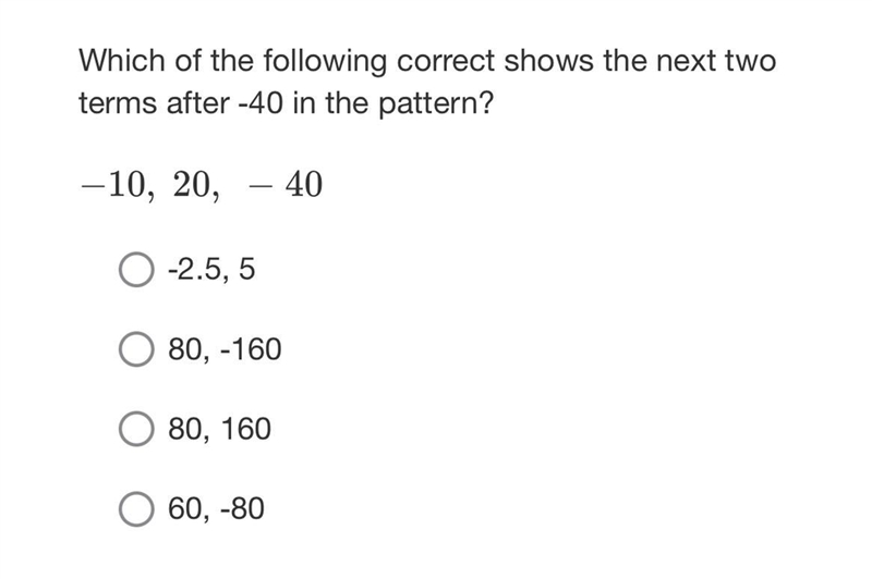 Which of the following correct shows the next two terms after -40 in the pattern?-example-1