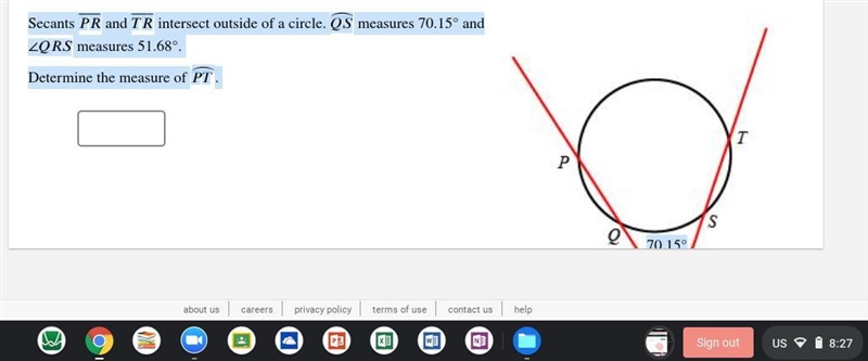 Secants PR and TR intersect outside of a circle. QS measures 70.15° and ∠ QRS measures-example-1