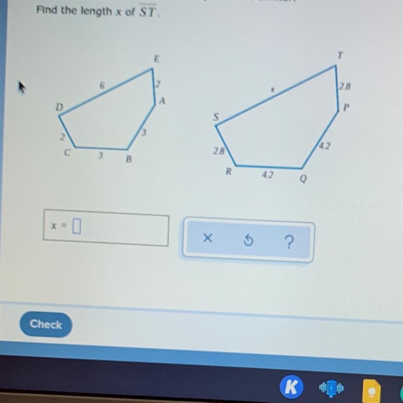 The pentagons ABCDE and PQRST are similar. Find the length X of ST-example-1