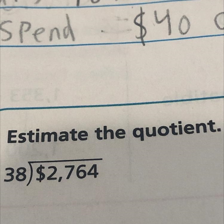 Estimate the quotient. 38) $2,764-example-1