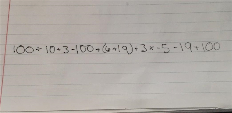 HELLPPP PLSSS 100÷10+3-100+ (6+ 19)+ 3 × -5 -19+100​-example-1