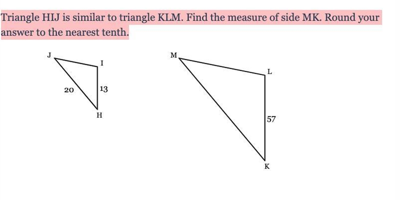 Triangle HIJ is similar to triangle KLM. Find the measure of side MK. Round your answer-example-1